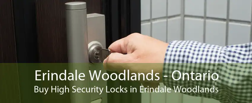 Erindale Woodlands - Ontario Buy High Security Locks in Erindale Woodlands