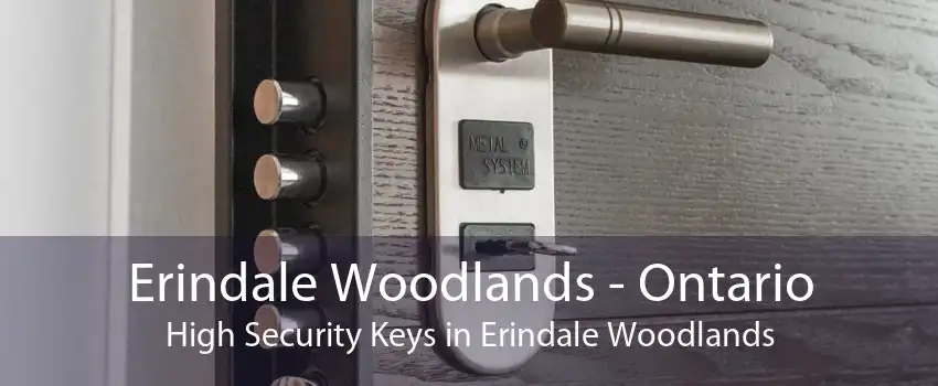 Erindale Woodlands - Ontario High Security Keys in Erindale Woodlands