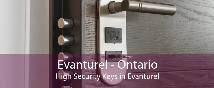 Evanturel - Ontario High Security Keys in Evanturel