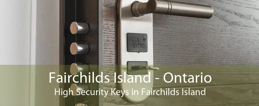 Fairchilds Island - Ontario High Security Keys in Fairchilds Island