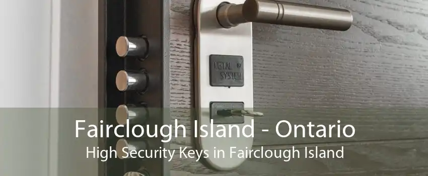 Fairclough Island - Ontario High Security Keys in Fairclough Island