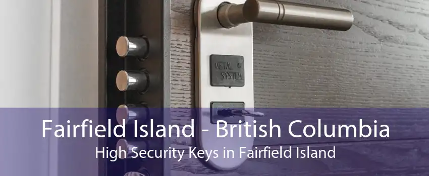 Fairfield Island - British Columbia High Security Keys in Fairfield Island