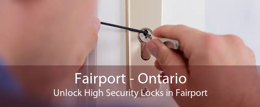 Fairport - Ontario Unlock High Security Locks in Fairport