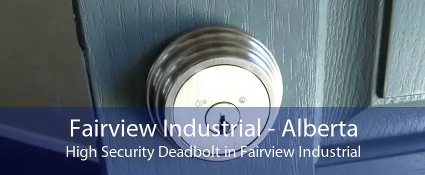 Fairview Industrial - Alberta High Security Deadbolt in Fairview Industrial