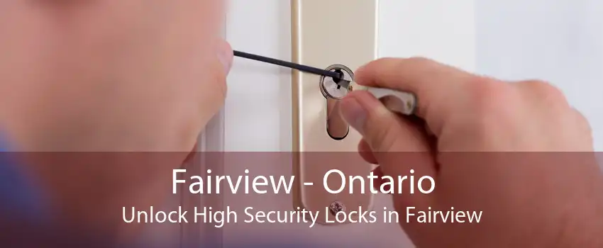 Fairview - Ontario Unlock High Security Locks in Fairview