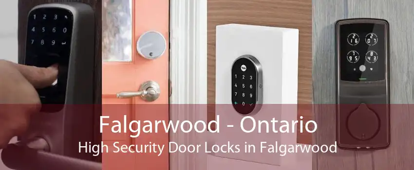 Falgarwood - Ontario High Security Door Locks in Falgarwood