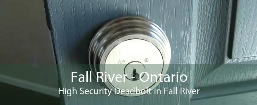 Fall River - Ontario High Security Deadbolt in Fall River