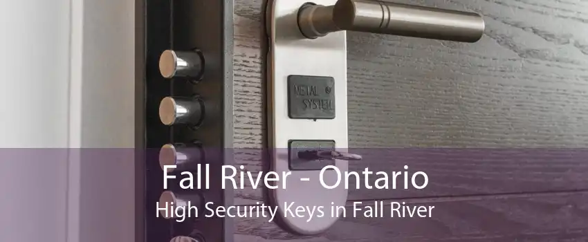 Fall River - Ontario High Security Keys in Fall River