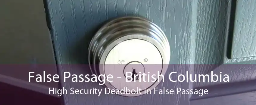 False Passage - British Columbia High Security Deadbolt in False Passage