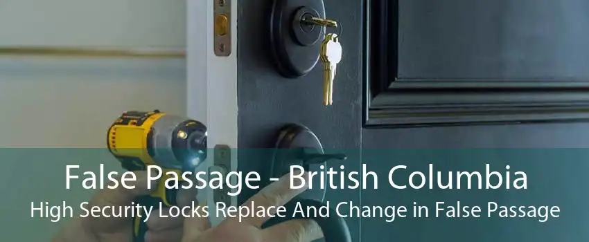 False Passage - British Columbia High Security Locks Replace And Change in False Passage