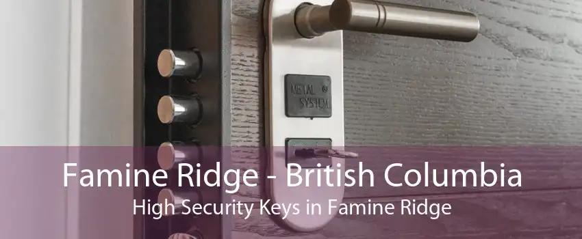 Famine Ridge - British Columbia High Security Keys in Famine Ridge