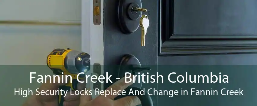 Fannin Creek - British Columbia High Security Locks Replace And Change in Fannin Creek