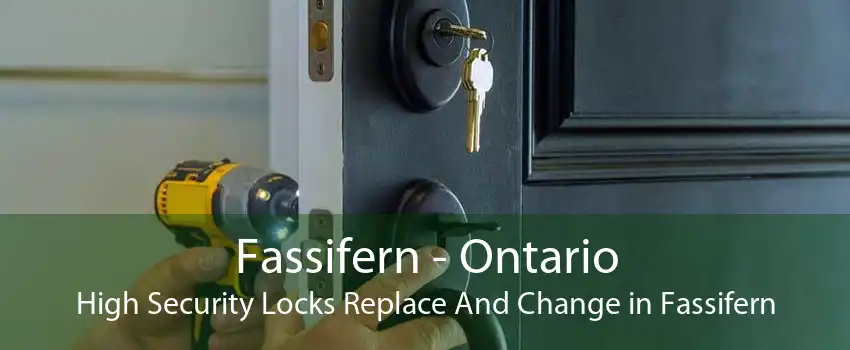 Fassifern - Ontario High Security Locks Replace And Change in Fassifern