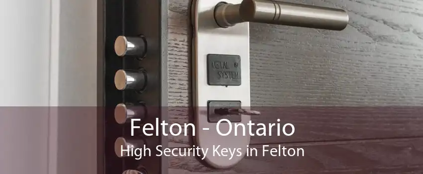 Felton - Ontario High Security Keys in Felton