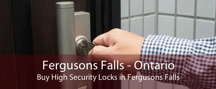 Fergusons Falls - Ontario Buy High Security Locks in Fergusons Falls