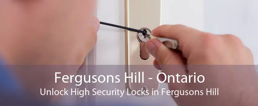 Fergusons Hill - Ontario Unlock High Security Locks in Fergusons Hill