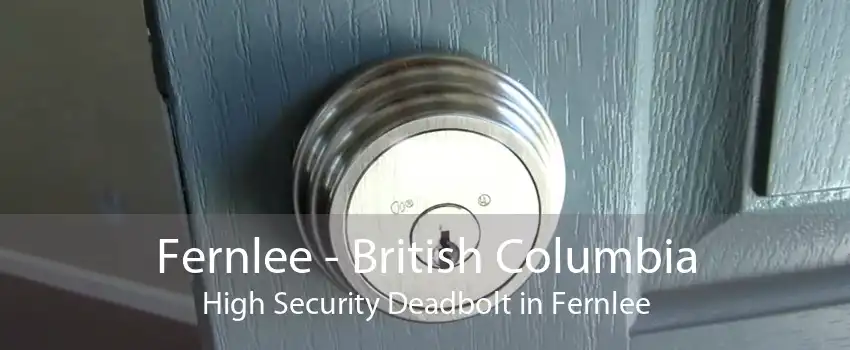 Fernlee - British Columbia High Security Deadbolt in Fernlee