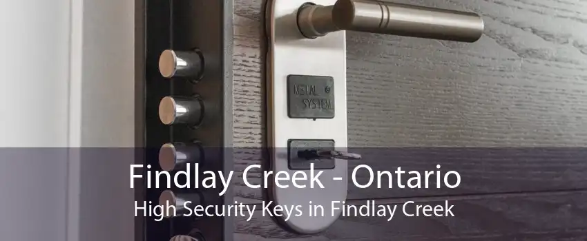 Findlay Creek - Ontario High Security Keys in Findlay Creek