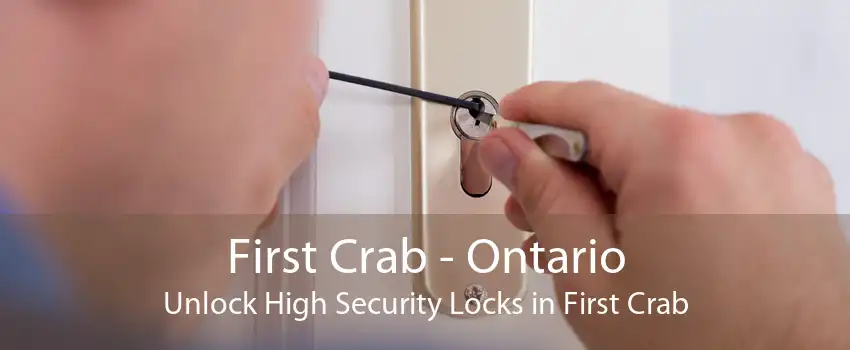 First Crab - Ontario Unlock High Security Locks in First Crab