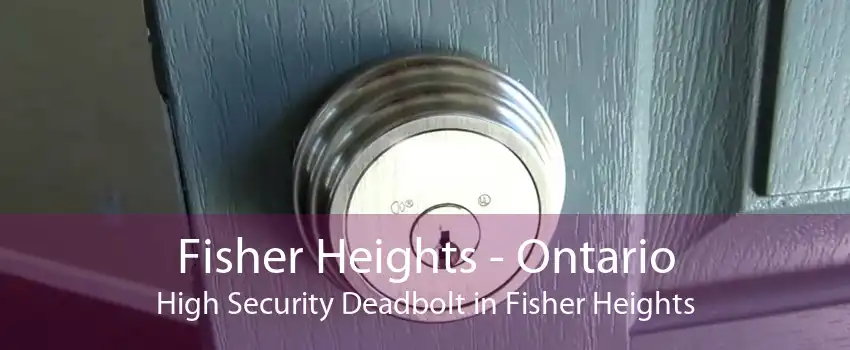 Fisher Heights - Ontario High Security Deadbolt in Fisher Heights