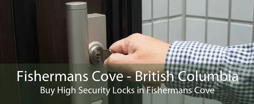 Fishermans Cove - British Columbia Buy High Security Locks in Fishermans Cove