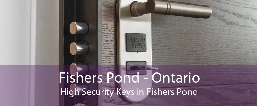 Fishers Pond - Ontario High Security Keys in Fishers Pond