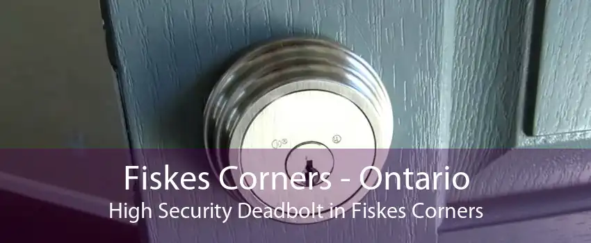 Fiskes Corners - Ontario High Security Deadbolt in Fiskes Corners