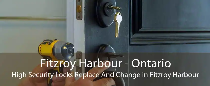 Fitzroy Harbour - Ontario High Security Locks Replace And Change in Fitzroy Harbour