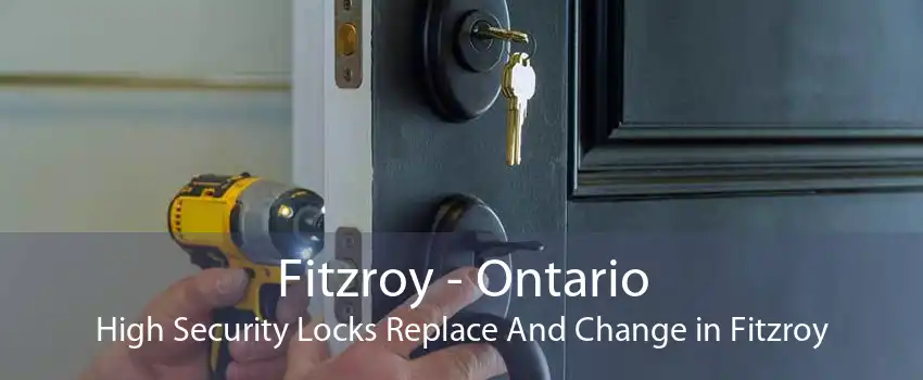 Fitzroy - Ontario High Security Locks Replace And Change in Fitzroy