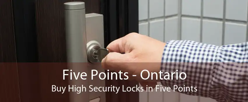 Five Points - Ontario Buy High Security Locks in Five Points