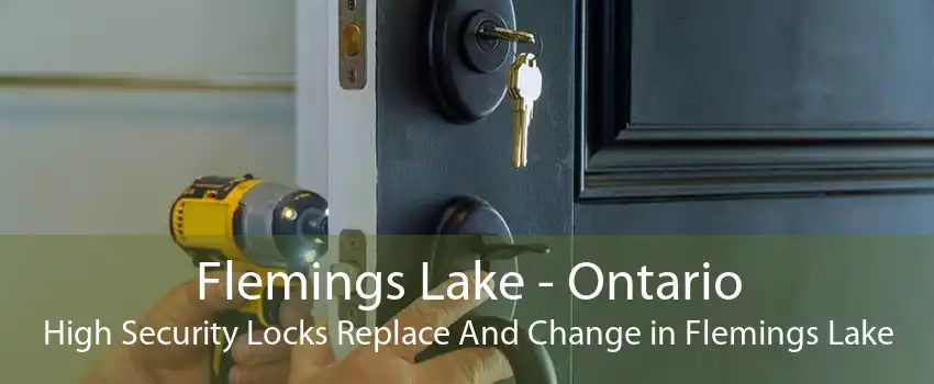 Flemings Lake - Ontario High Security Locks Replace And Change in Flemings Lake