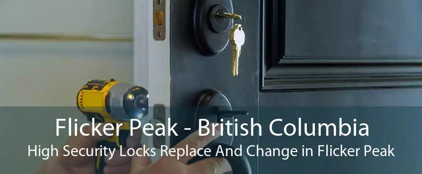 Flicker Peak - British Columbia High Security Locks Replace And Change in Flicker Peak