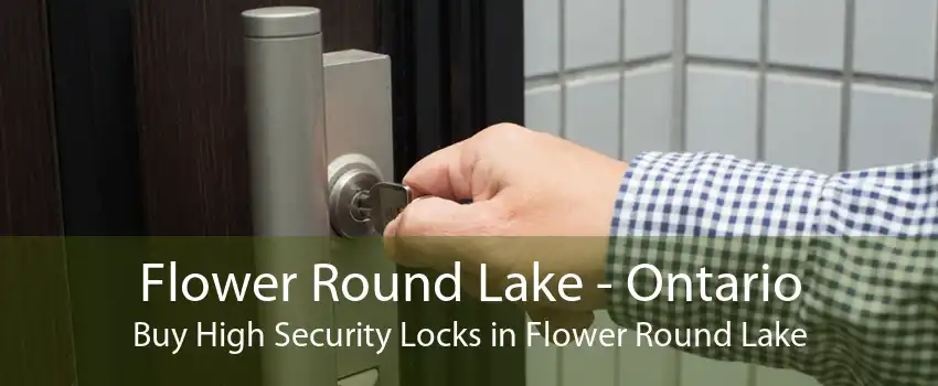 Flower Round Lake - Ontario Buy High Security Locks in Flower Round Lake