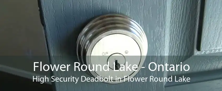 Flower Round Lake - Ontario High Security Deadbolt in Flower Round Lake