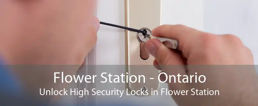 Flower Station - Ontario Unlock High Security Locks in Flower Station