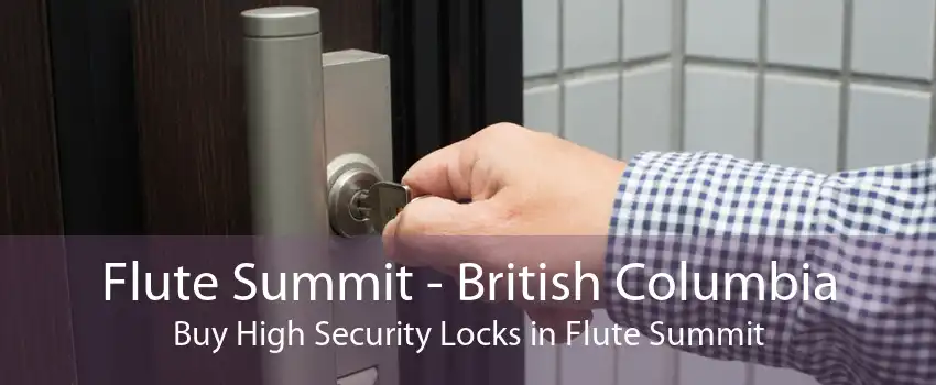 Flute Summit - British Columbia Buy High Security Locks in Flute Summit