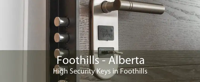 Foothills - Alberta High Security Keys in Foothills
