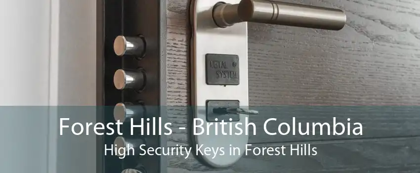 Forest Hills - British Columbia High Security Keys in Forest Hills