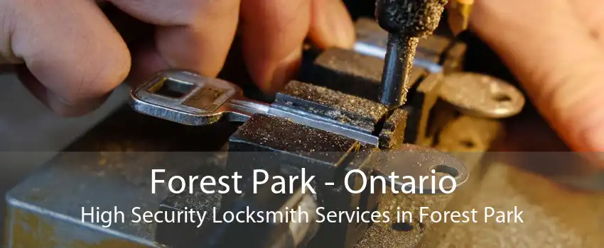 Forest Park - Ontario High Security Locksmith Services in Forest Park