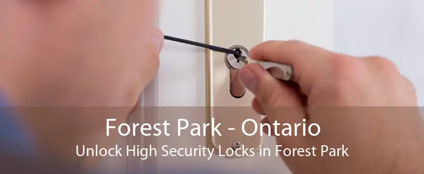 Forest Park - Ontario Unlock High Security Locks in Forest Park