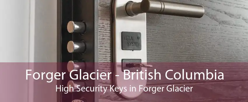 Forger Glacier - British Columbia High Security Keys in Forger Glacier