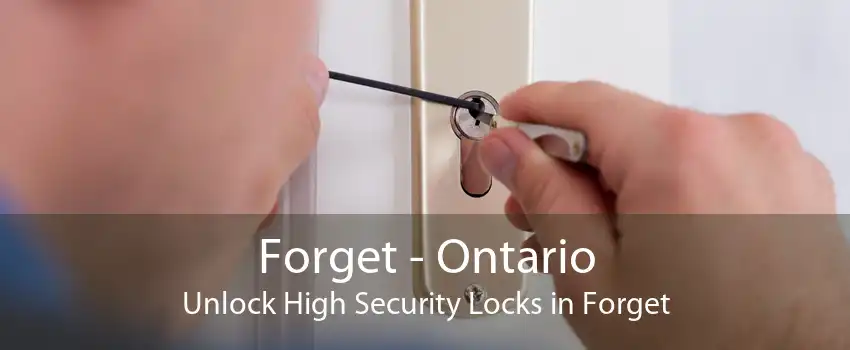 Forget - Ontario Unlock High Security Locks in Forget