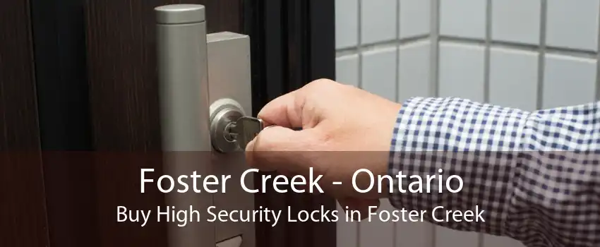 Foster Creek - Ontario Buy High Security Locks in Foster Creek