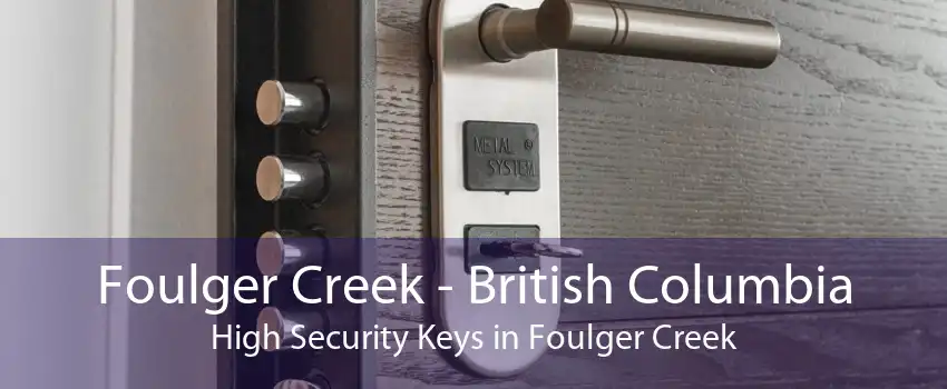 Foulger Creek - British Columbia High Security Keys in Foulger Creek