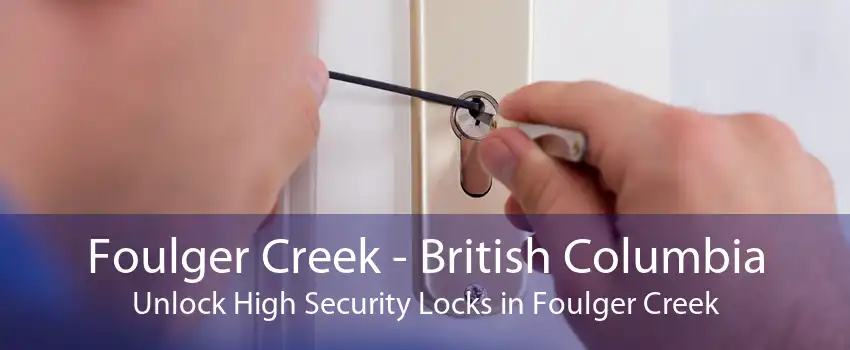Foulger Creek - British Columbia Unlock High Security Locks in Foulger Creek