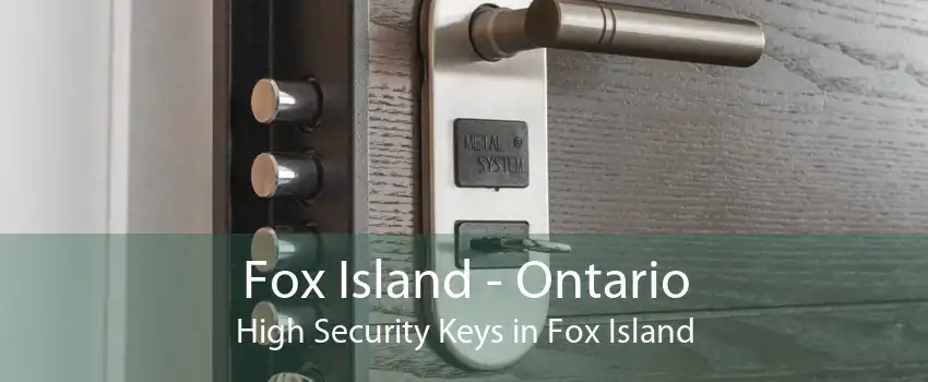 Fox Island - Ontario High Security Keys in Fox Island