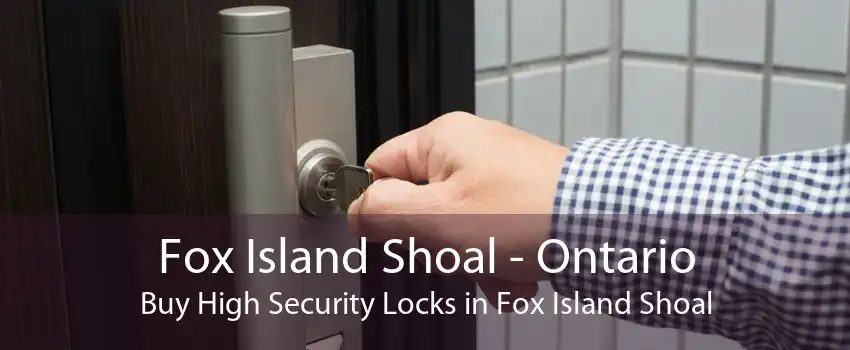 Fox Island Shoal - Ontario Buy High Security Locks in Fox Island Shoal