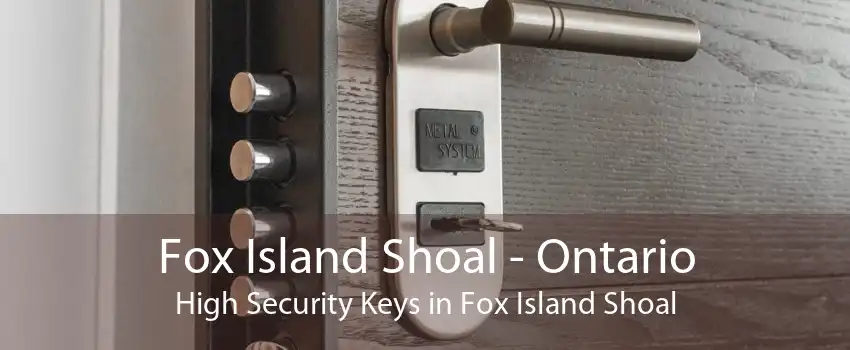 Fox Island Shoal - Ontario High Security Keys in Fox Island Shoal