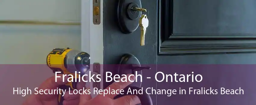 Fralicks Beach - Ontario High Security Locks Replace And Change in Fralicks Beach