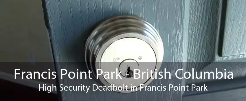 Francis Point Park - British Columbia High Security Deadbolt in Francis Point Park